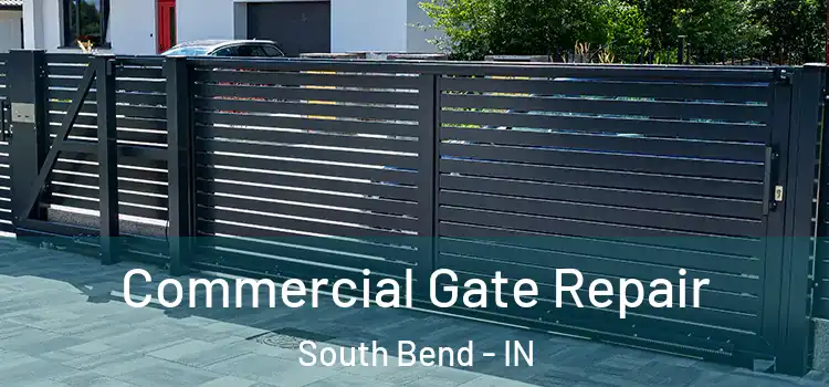 Commercial Gate Repair South Bend - IN
