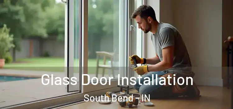 Glass Door Installation South Bend - IN