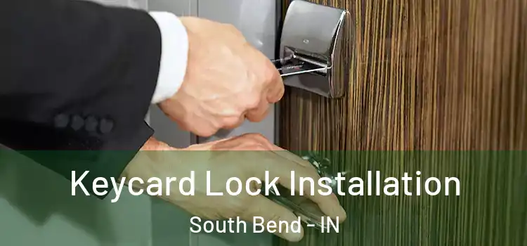 Keycard Lock Installation South Bend - IN