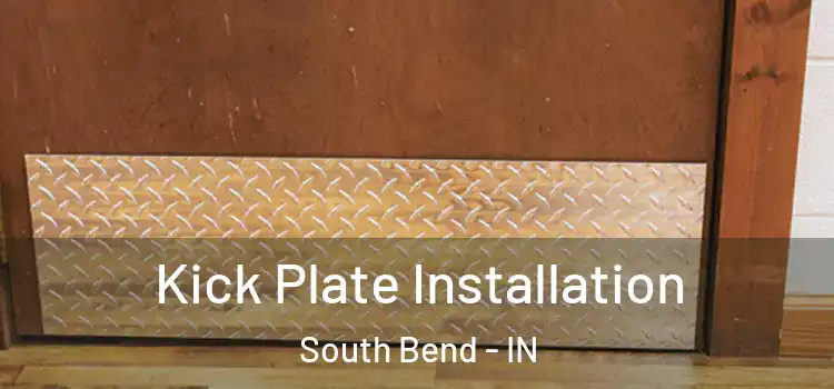 Kick Plate Installation South Bend - IN