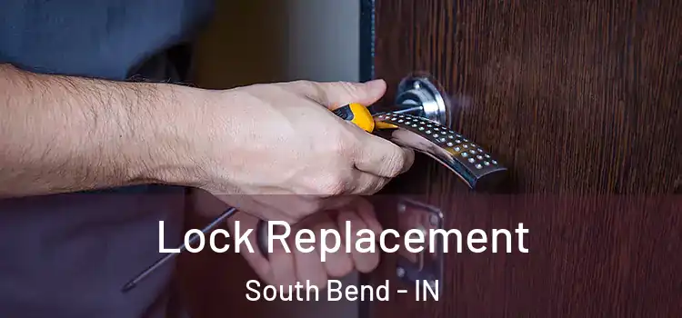 Lock Replacement South Bend - IN