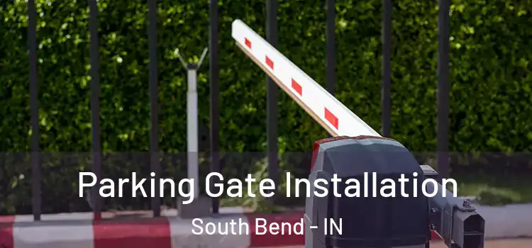 Parking Gate Installation South Bend - IN