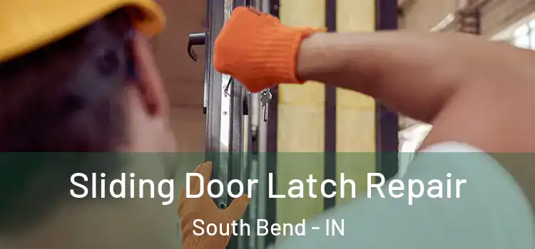 Sliding Door Latch Repair South Bend - IN